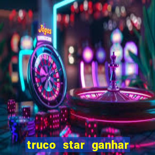 truco star ganhar dinheiro de verdade